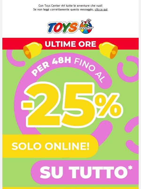 ⏰ ULTIME ORE! Fino al -25% su TUTTO! Solo ONLINE!
