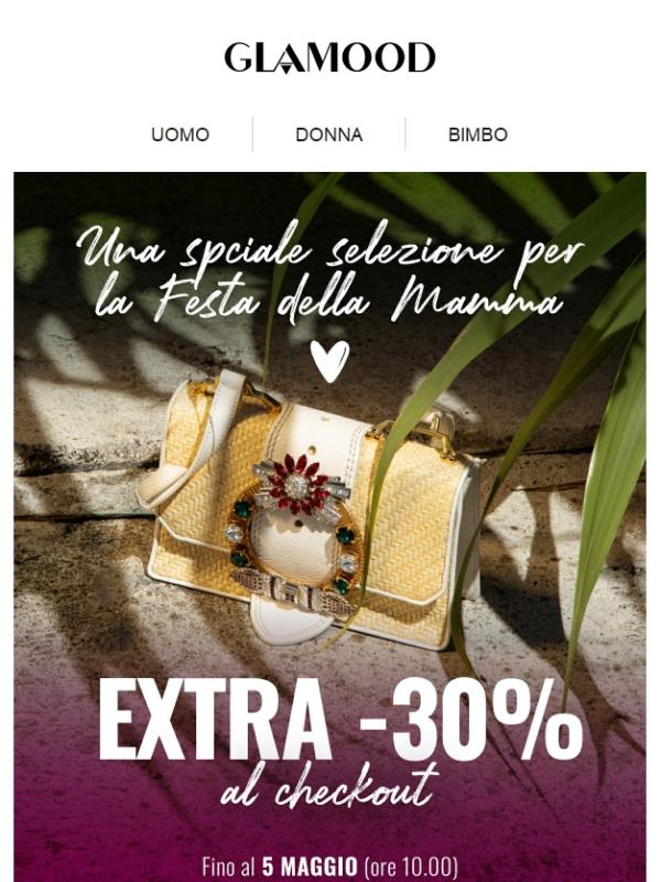 Offerta Flash MOTHER'S DAY: EXTRA -30% al checkout su una Speciale Selezione