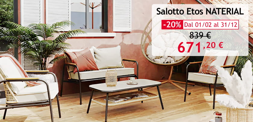 Salotto Etos NATERIAL 671,20 &euro; dal 01/02 al 31/12
