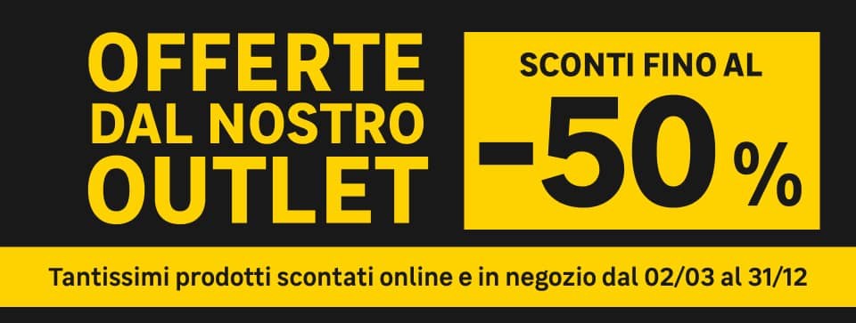 Offerte dal nostro outlet, sconti fino al -50% dal 02/03 al 31/12
