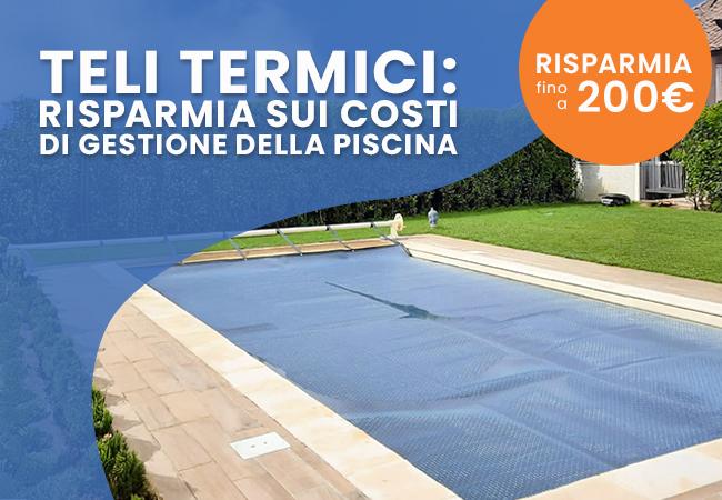 Teli termici, acqua più
calda e più pulita ogni giorno. Risparmia fino a 200€