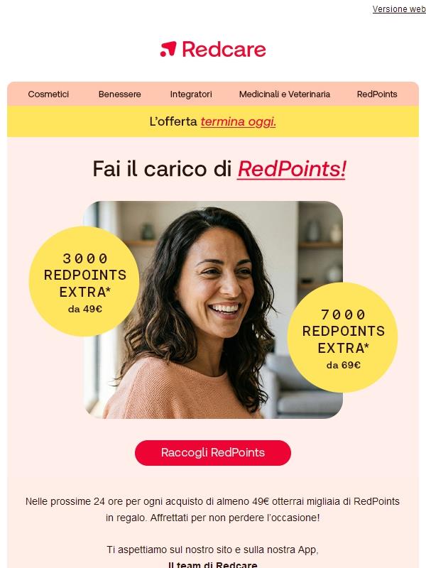 Solo oggi: ti aspettano fino a 7000 RedPoints extra. 🔴🔴🔴