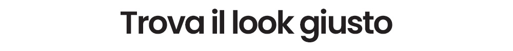 Italian heading 'Trova il look giusto' (Find the right look) in bold black type on a white background