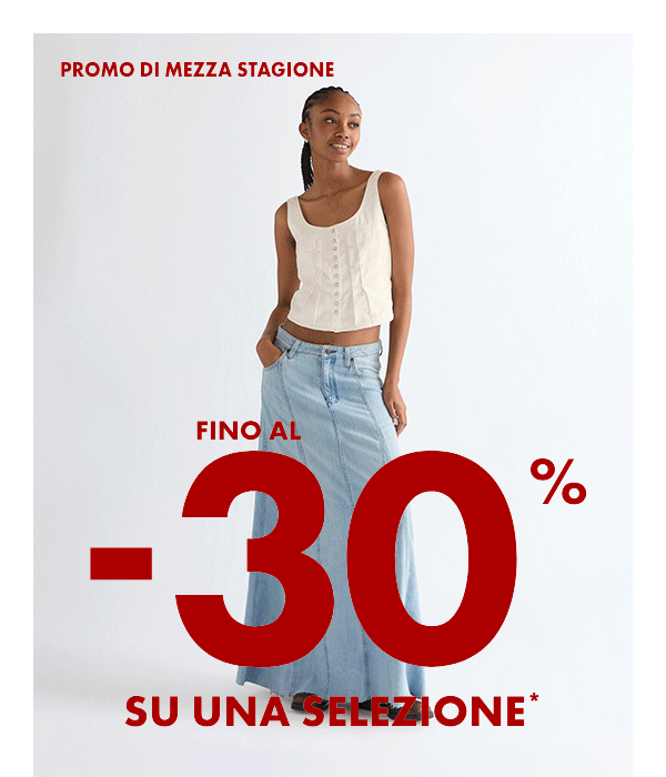 PROMO DI MEZZA STAGIONE FINO AL -30%*