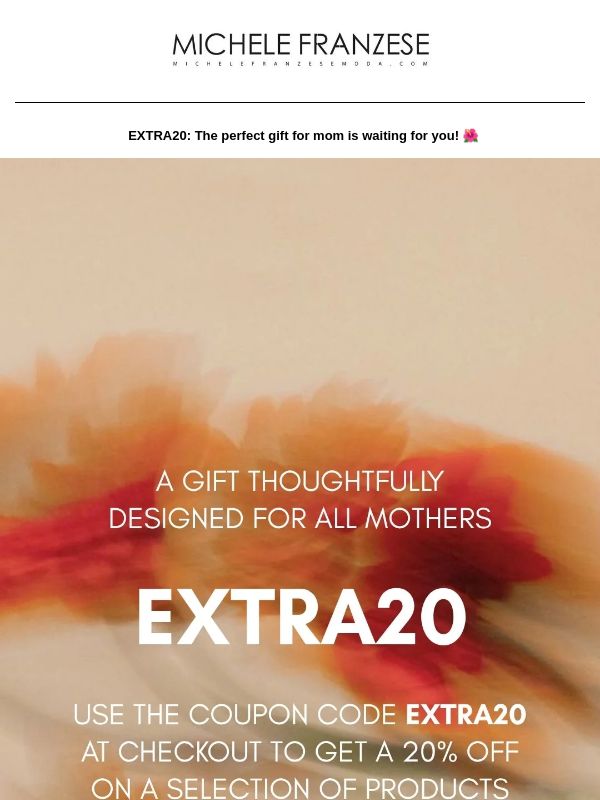 EXTRA20: The perfect gift for mom is waiting for you! 🌺