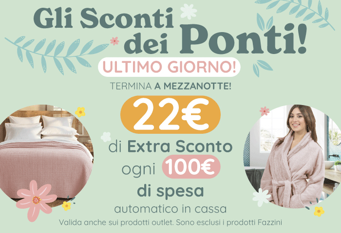 22€ DI SCONTO OGNI 100€ DI SPESA