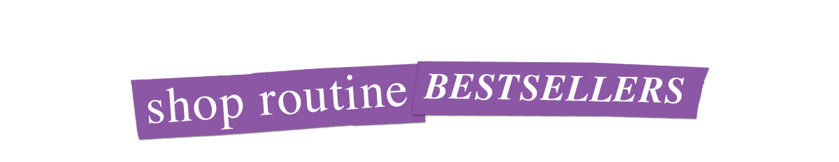shop routine bestsellers