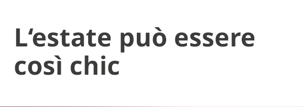 L’estate può essere così chic