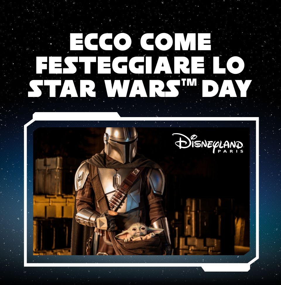 Ecco come festeggiare lo Star Wars&trade; Day | Disneyland Paris