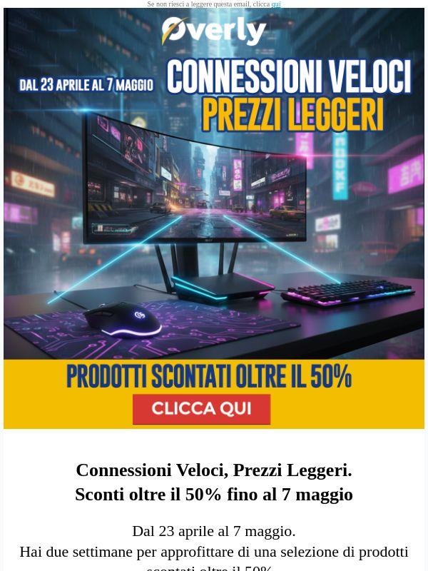 🔥 Sconti oltre il 50% fino al 7 Maggio