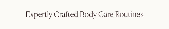 EXPERTLY CRAFTED BODY CARE ROUTINE