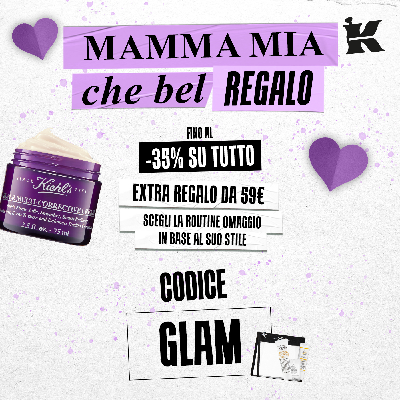 Banner Kiehl's Festa della Mamma con Super Multi-Corrective Cream:  -35% su tutto, routine Glam omaggio da 59&euro;, codice GLAM.