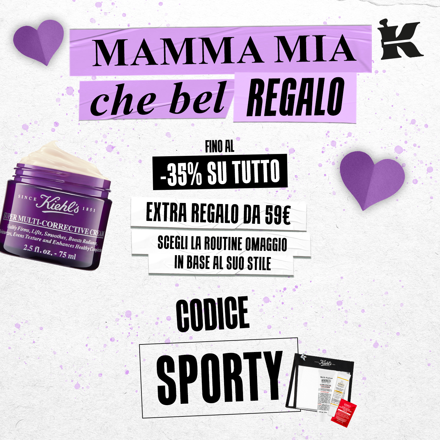 Banner Kiehl's Festa della Mamma con Super Multi-Corrective Cream:  -35% su tutto, routine Sporty omaggio da 59&euro;, codice SPORTY.