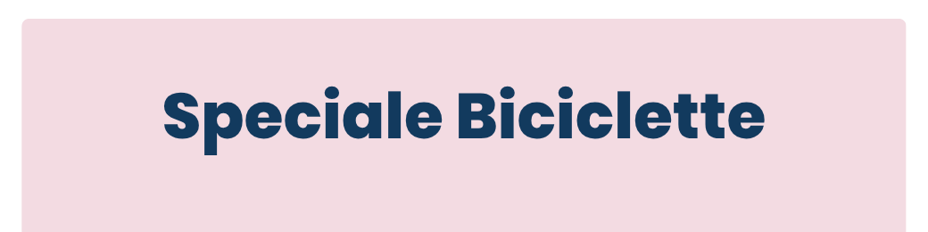Banner with navy bold text "Speciale Biciclette" on a pale pink background — promotional header for special bicycles