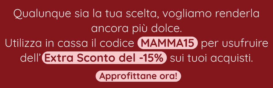 Extra Sconto del -15% con codice MAMMA15