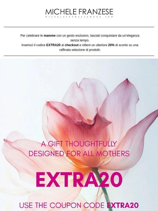 HAPPY MOTHER’S DAY - Emozioni in regalo con EXTRA20 🌸🛍️