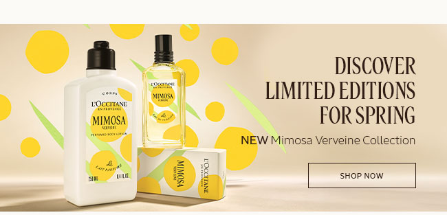 DISCOVER LIMITED EDITIONS FOR SPRING | MIMOSA VERVEINE | SHOP NOW