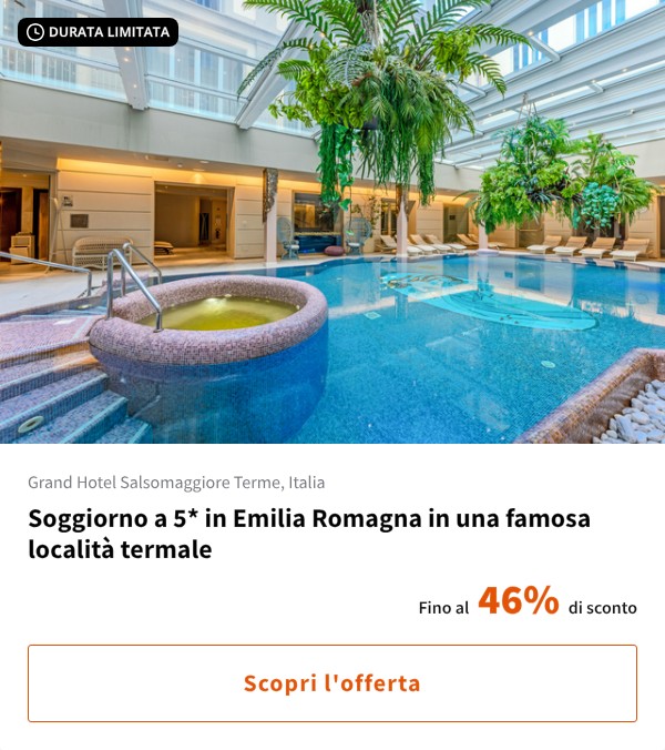 Soggiorno a 5* in Emilia Romagna in una famosa località termale
