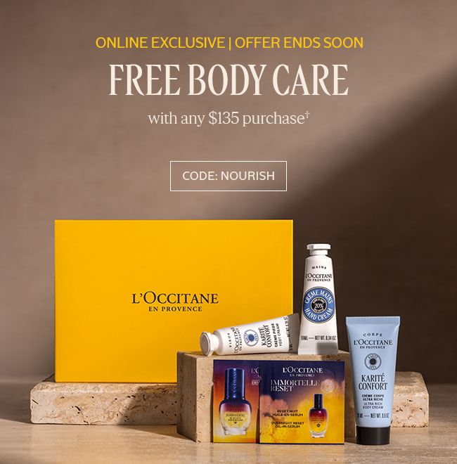 ONLINE EXCLUSIVE OFFER ENDS SOON | FREE BODY CARE WITH ANY $135 PURCHASE† | CODE: NOURISH