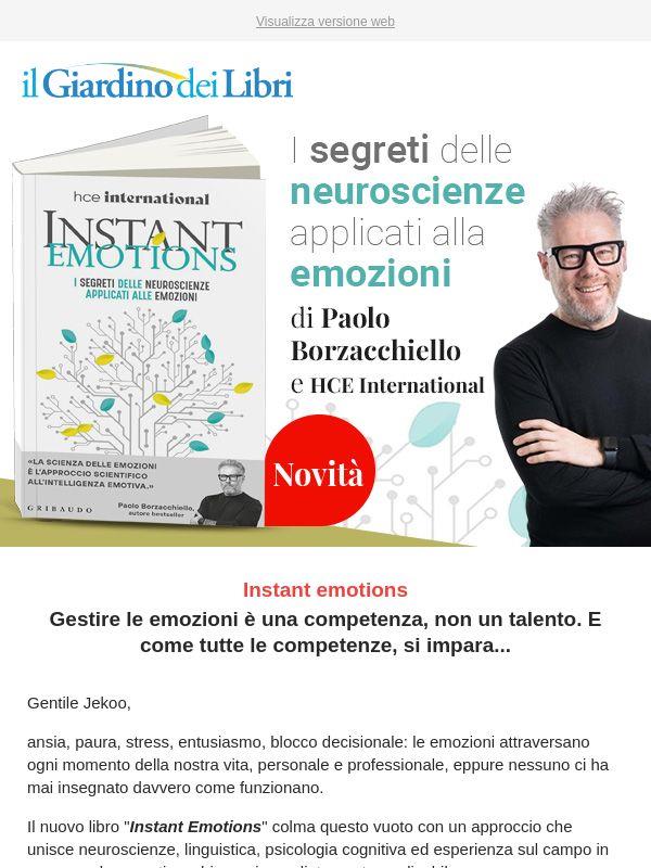 Novità di Paolo Borzacchiello: Instant Emotions, i segreti delle neuroscienze applicati alle emozioni