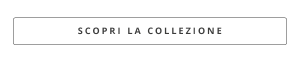 Scopri la collezione