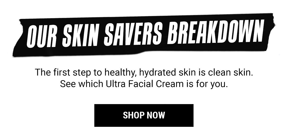 Our Skin Savers Breakdown
