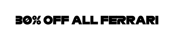 30% off all Ferrari