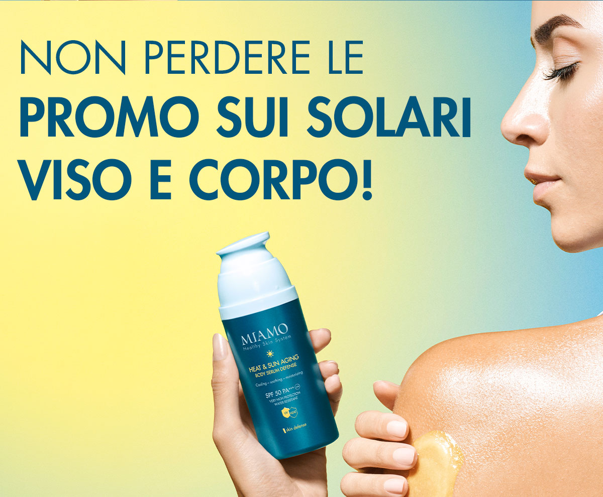 non perdere le promo sui solari viso e corpo
