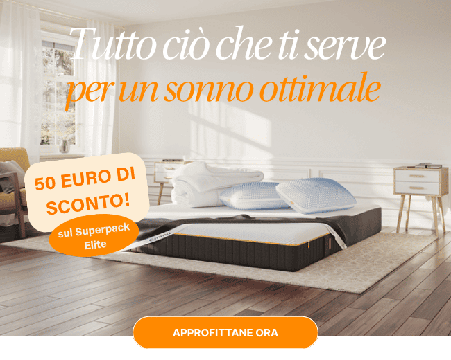 Tutto ciò che ti serve per un sonno ottimale 50 EURO DI SCONTO! sul Superpack Elite APPROFITTANE ORA