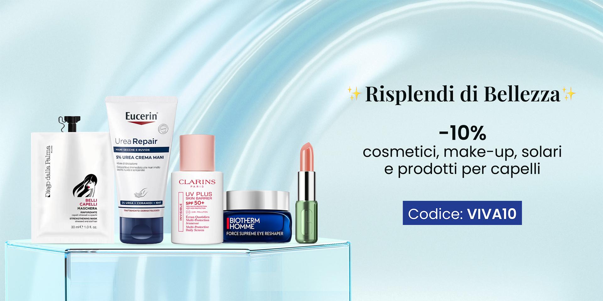 Risplendi di bellezza ✨ -10% su cosmetici, make-up, solari e prodotti per capelli con il codice VIVA10