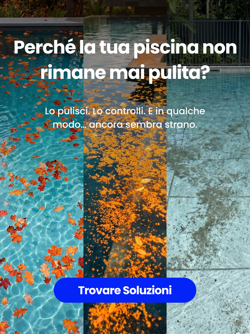 Perché la tua piscina non rimane mai pulita?