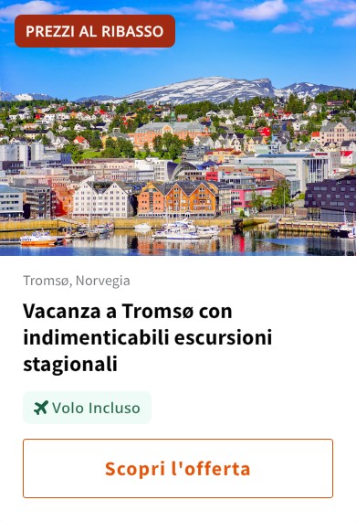 Vacanza a Tromsø con indimenticabili escursioni stagionali