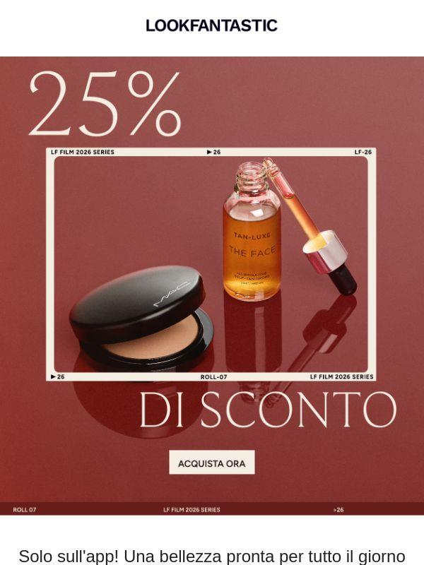 -25% sull'app | Bellezza pronta per tutto il giorno