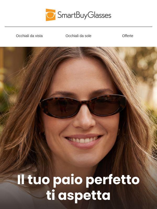 Occhiali da sole perfetti per te