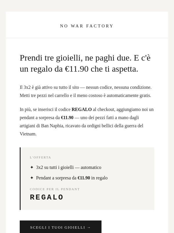 Tre gioielli, ne paghi due. E c'è un regalo da €11.90.