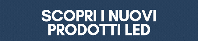 Scopri i nuovi prodotti Led