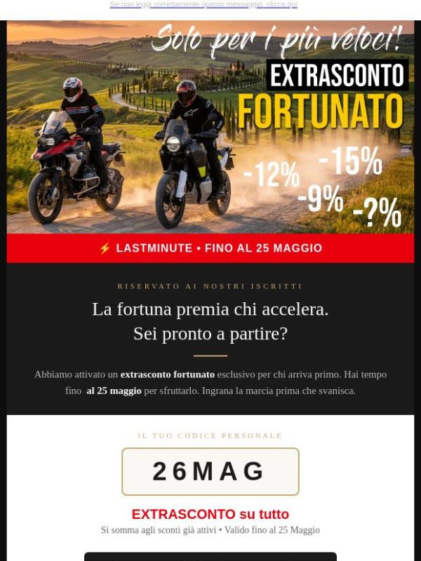 Ci abbiamo ripensato! 🤫 Extrasconto Fortunato valido fino al 25 🏍️