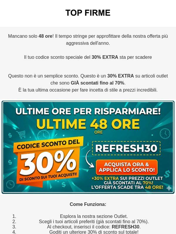 ⏰ ULTIME 48 ORE: Un ulteriore 30% sui prezzi Outlet già scontati