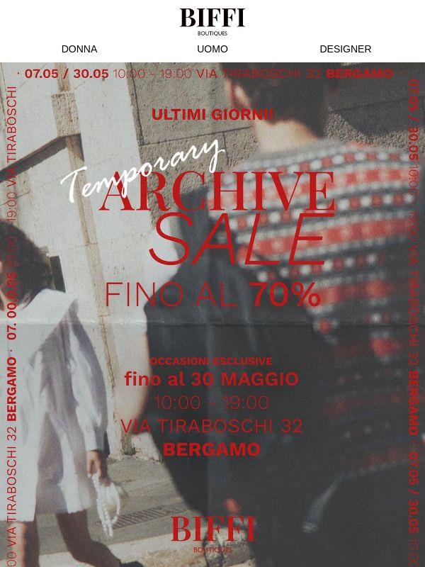 Ultimi giorni! Occasioni esclusive fino al 70% ! Ti aspettiamo a Bergamo per la Temporary Archive Sale!