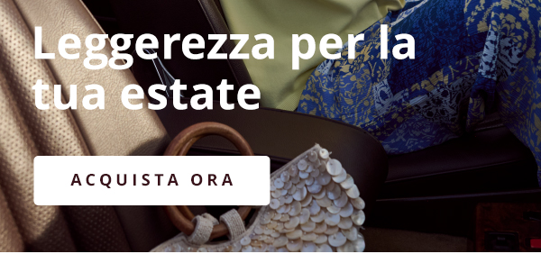Leggerezza per la tua estate ACQUISTA ORA