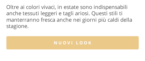 Oltre ai colori vivaci, in estate sono indispensabili anche tessuti leggeri e tagli ariosi. Questi stili ti manterranno fresca anche nei giorni più caldi della stagione. NUOVI LOOK