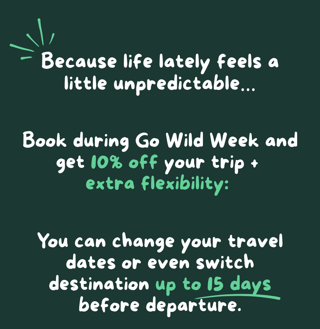 Extra flexibility during Go Wild Week