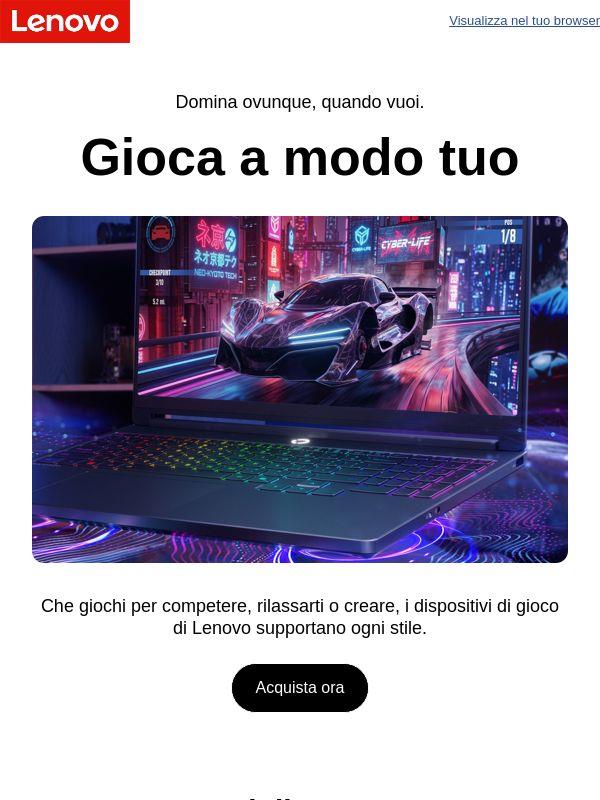 Gioca a modo tuo. C'è un Lenovo per ogni tipo di gioco. Acquista ora
