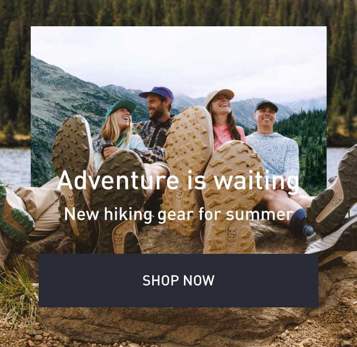 Adventure is waiting - New hiking gear for summer - Shop Now