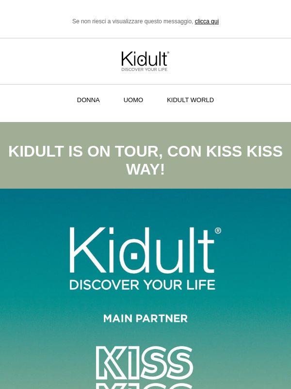 Kidult is on tour, con kiss Kiss Way!