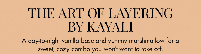 The Art of Layering by KAYALI