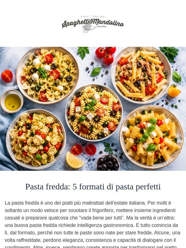 Pasta fredda: 5 formati di pasta perfetti