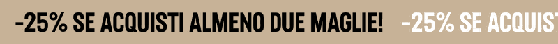 -25% se acquisti almeno due maglie!