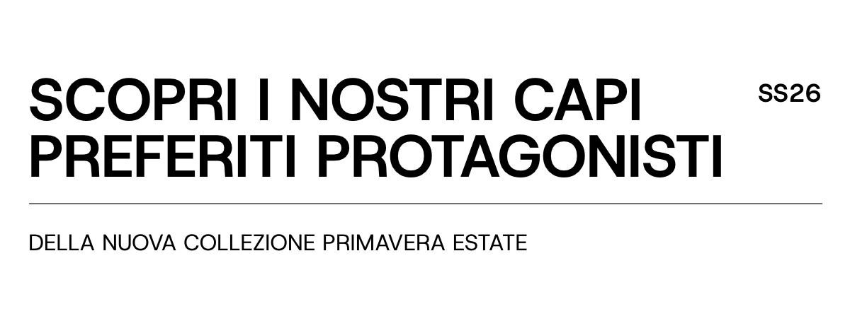 Scopri i nostri capi preferiti protagonisti della nuova collezione Primavera Estate