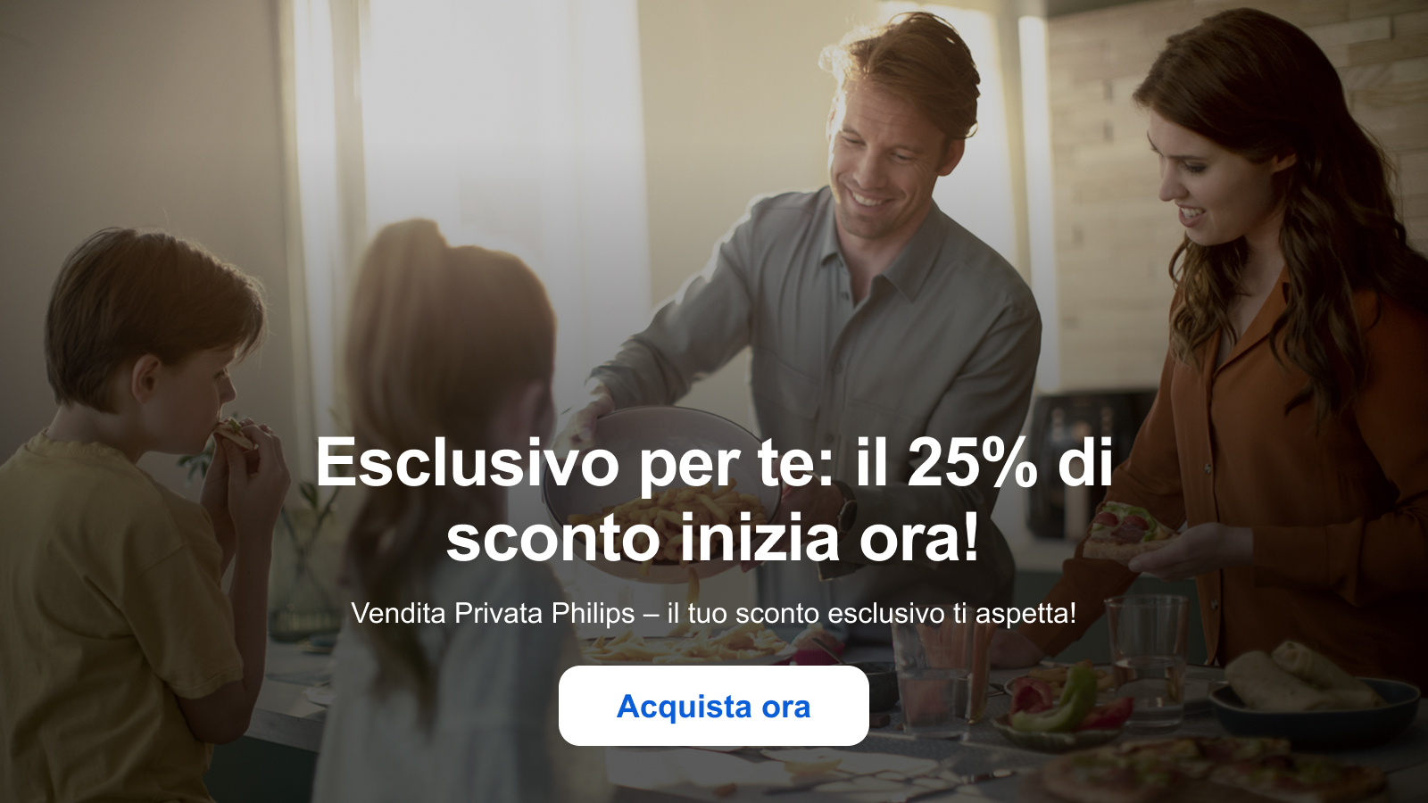 Esclusivo per te: il 25% di sconto inizia ora! Vendita Privata Philips – il tuo sconto esclusivo ti aspetta! Acquista ora
